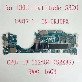 19817-1 Материнская плата для ноутбука Dell Latitude 5320 Материнская плата Процессор: I3-1125G4 SRK8S Оперативная память: 16 ГБ DDR4 CN-0RJ0PX 0RJ0PX RJ0PX Тест в норме