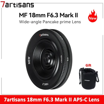 7artisans 18mm F6.3 Mark II Ультратонкий ручной объектив APS-C с фиксированным фокусным расстоянием для Sony E Fujifilm FX Nikon Z Micro 4/3 Canon EF-M